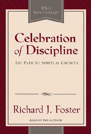 Celebration of Discipline: The Path to Spiritual Growth