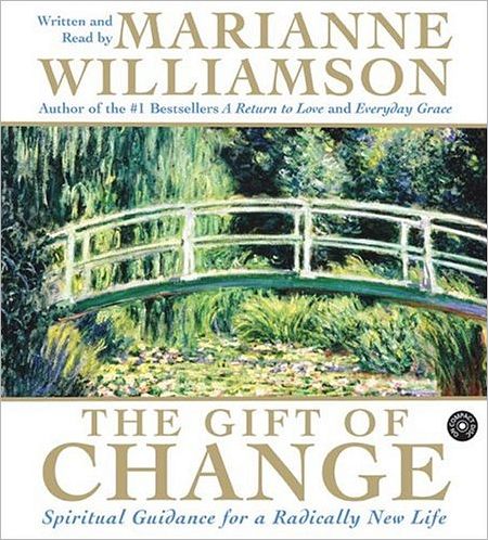The Gift of Change: Spiritual Guidance for a Radically New Life