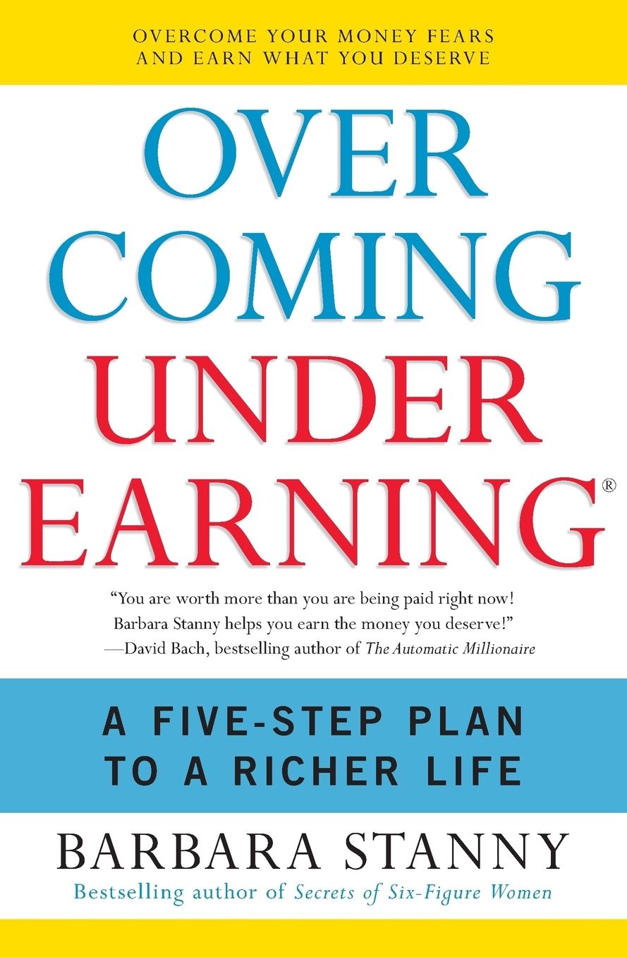 Overcoming Underearning: A Five-Step Plan to a Richer Life