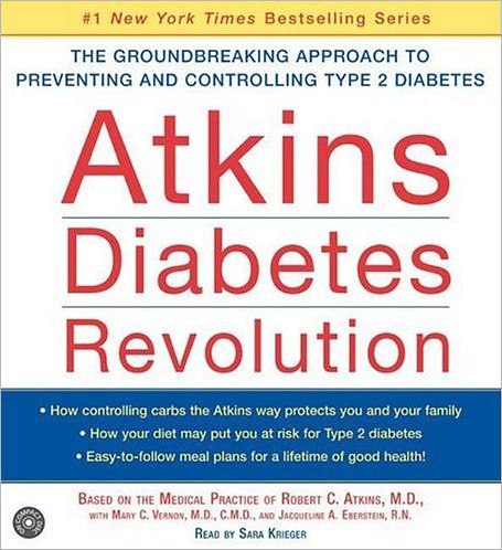 Atkins Diabetes Revolution: The Groundbreaking Approach to Preventing and Controlling Type 2 Diabetes