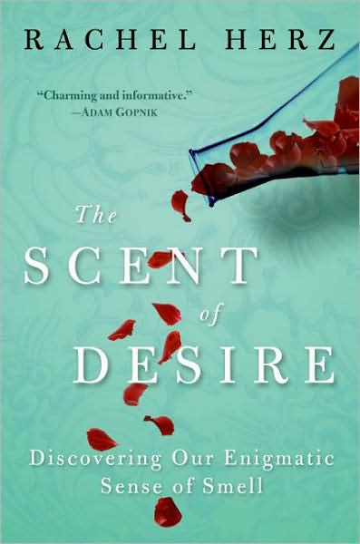 Scent of Desire: Discovering Our Enigmatic Sense of Smell
