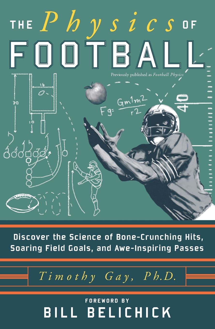 Physics of Football: Discover the Science of Bone-Crunching Hits, Soaring Field Goals, and Awe-Inspiring Passes