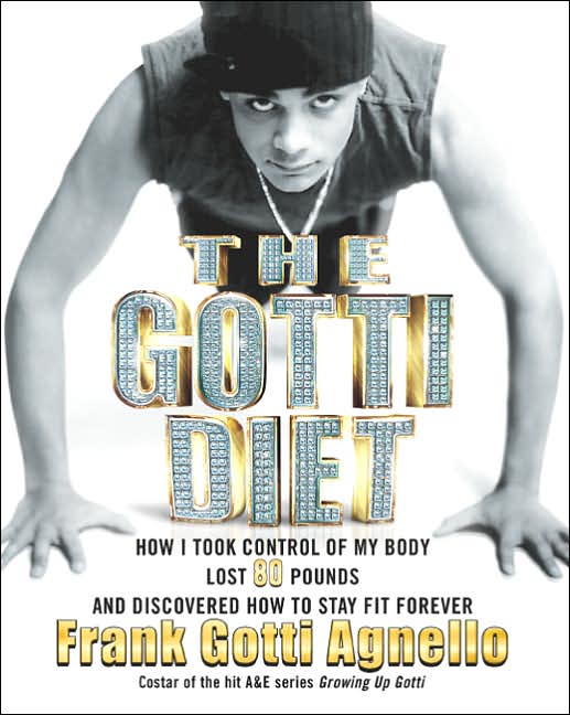 Gotti Diet: How I Took Control of My Body, Lost 80 Pounds, and Discovered How to Stay Fit Forever