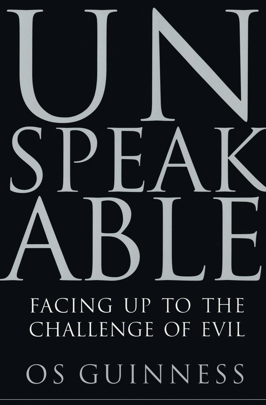 Unspeakable: Facing Up to the Challenge of Evil
