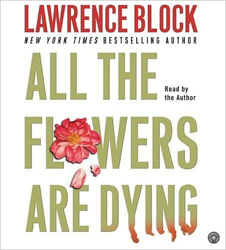 All the Flowers Are Dying (Matthew Scudder Series #16)