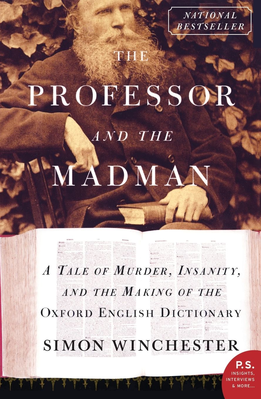 Professor and the Madman: A Tale of Murder, Insanity, and the Making of the Oxford English Dictionary