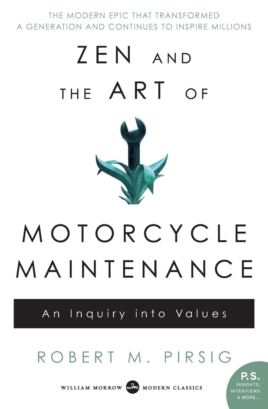 Zen and the Art of Motorcycle Maintenance: An Inquiry into Values