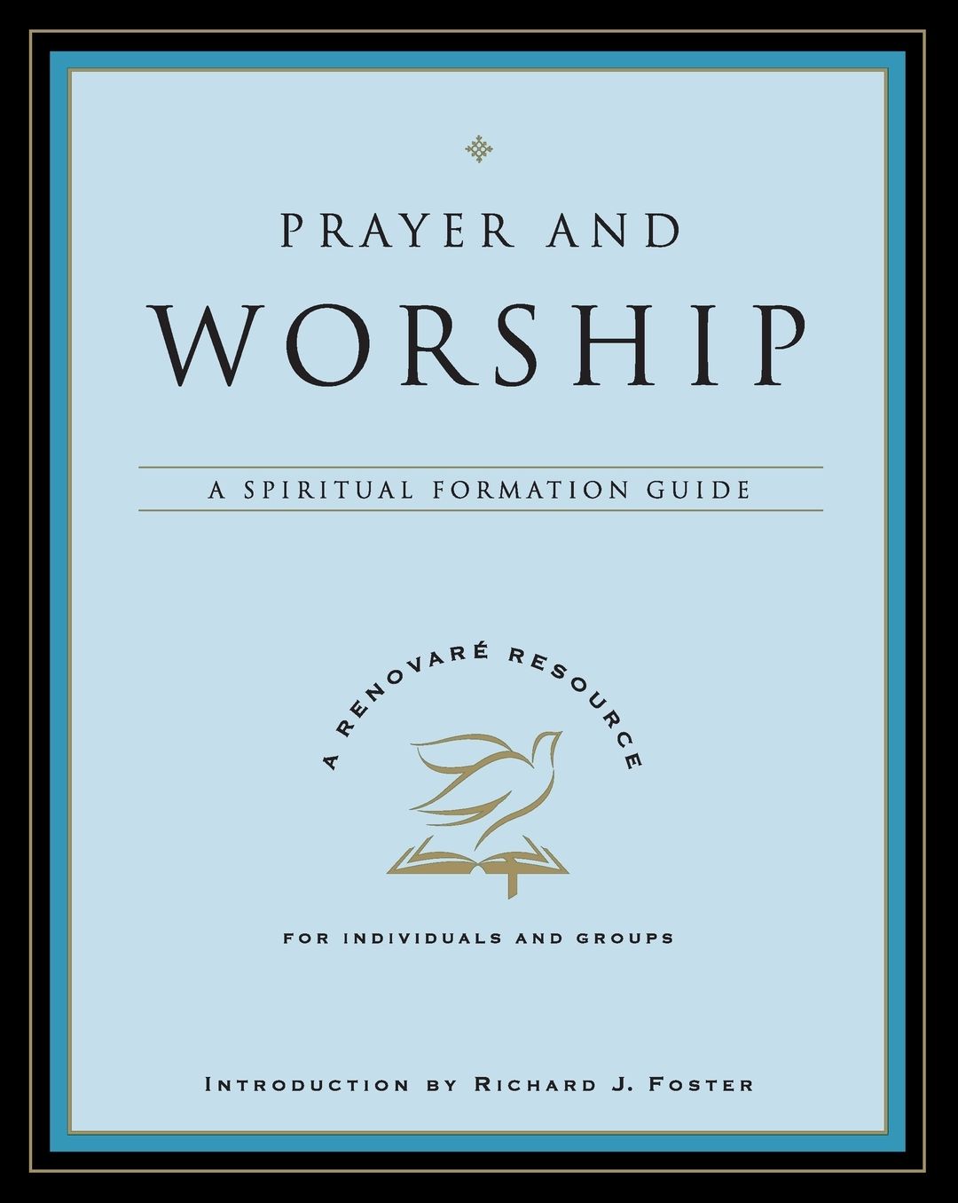 Prayer and Worship: A Spiritual Formation Guide