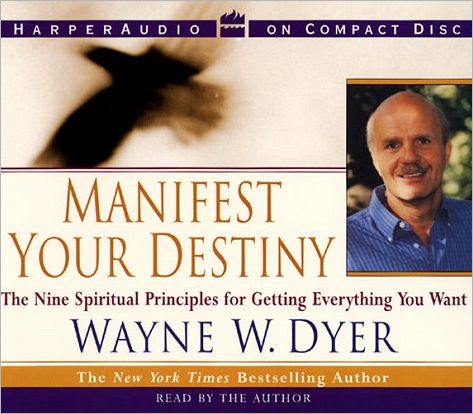 Manifest Your Destiny: The Nine Spiritual Principles for Getting Everything You Want