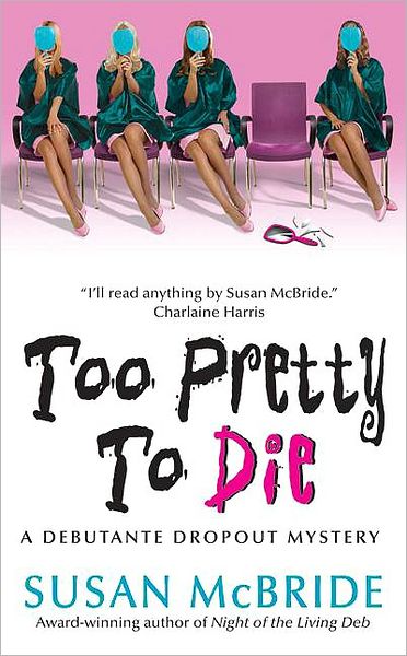 Too Pretty to Die (Debutante Dropout Series #5)