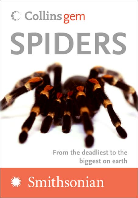 Collins Gem Spiders: From the Deadliest to the Biggest on Earth