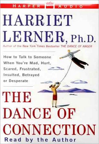 The Dance of Connection: How to Talk to Someone When You're Mad, Hurt, Scared, Frustrated, Insulted, Betrayed, or Desperate