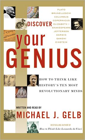 Discover Your Genius: How to Think Like History's Ten Most Revolutionary Minds