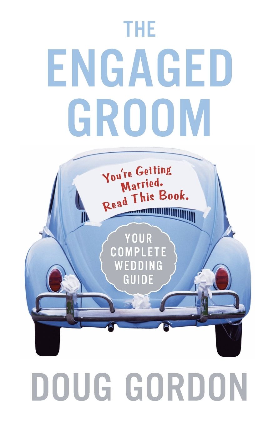 The Engaged Groom: You're Getting Married. Read This Book