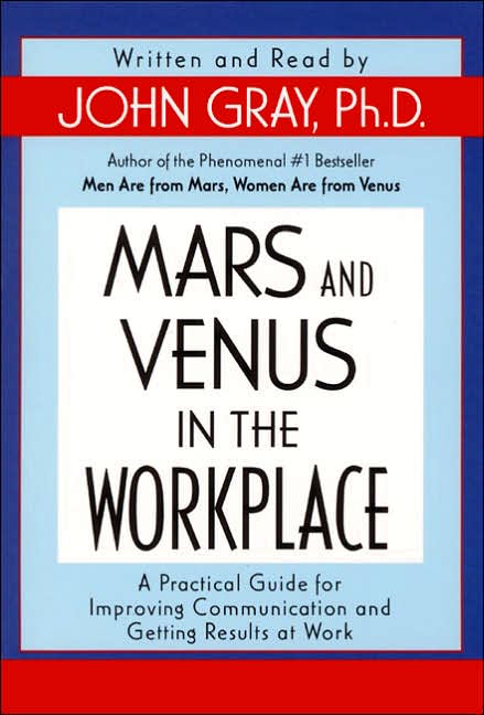 Mars and Venus in the Workplace: A Practical Guide for Improving Communication and Getting Results at Work