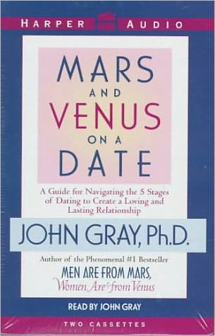 Mars and Venus on a Date: A Guide for Navigating the 5 Stages of Dating to Create a Loving and Lasting Relationship