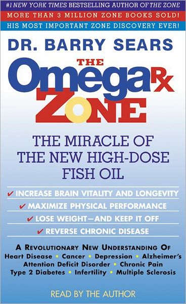 The Omega Rx Zone: The Miracle of the New High-Dose Fish Oil