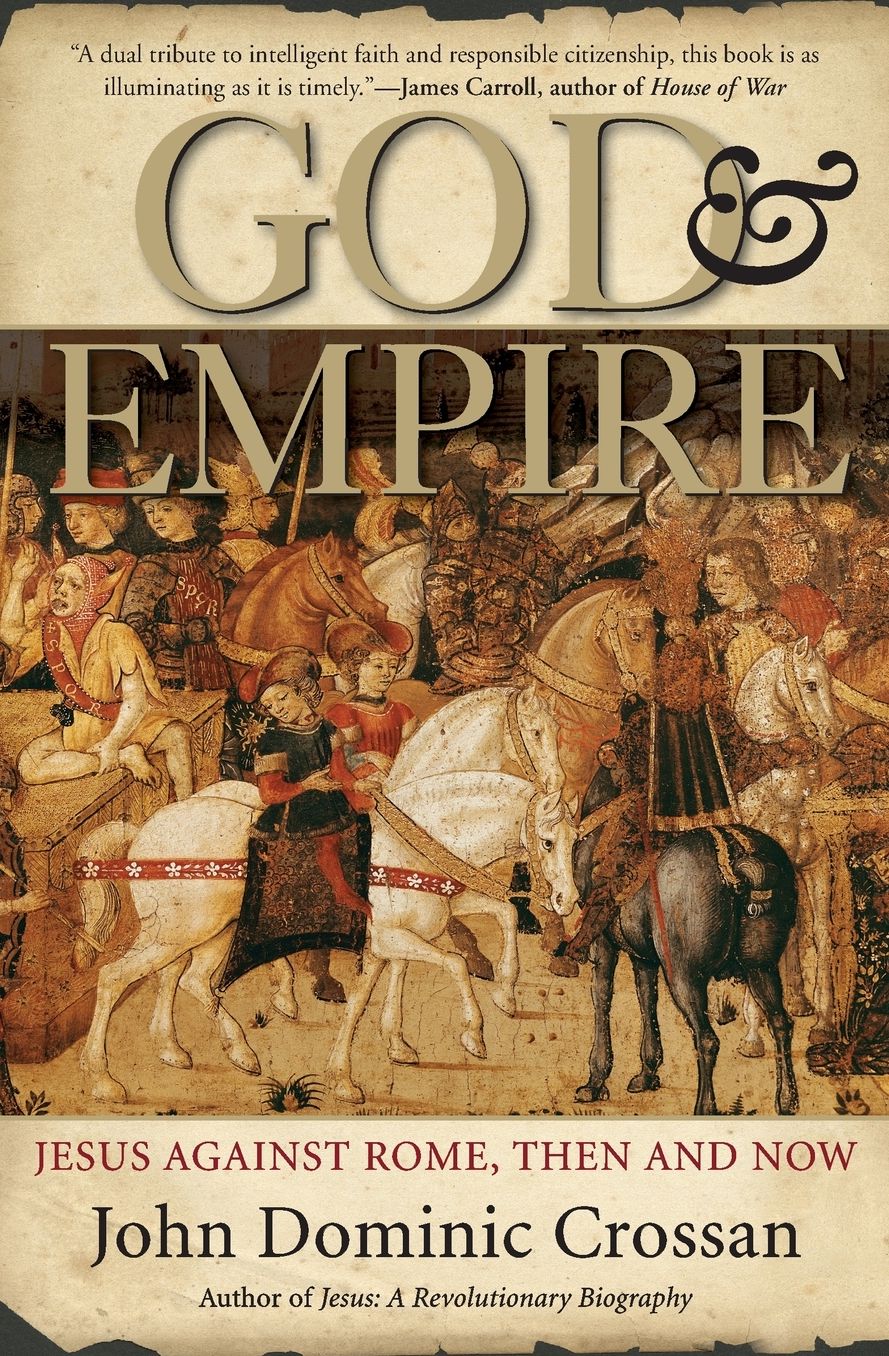 God and Empire: Jesus against Rome, Then and Now