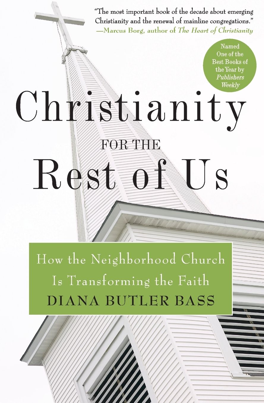 Christianity for the Rest of Us: How the Neighborhood Church Is Transforming the Faith