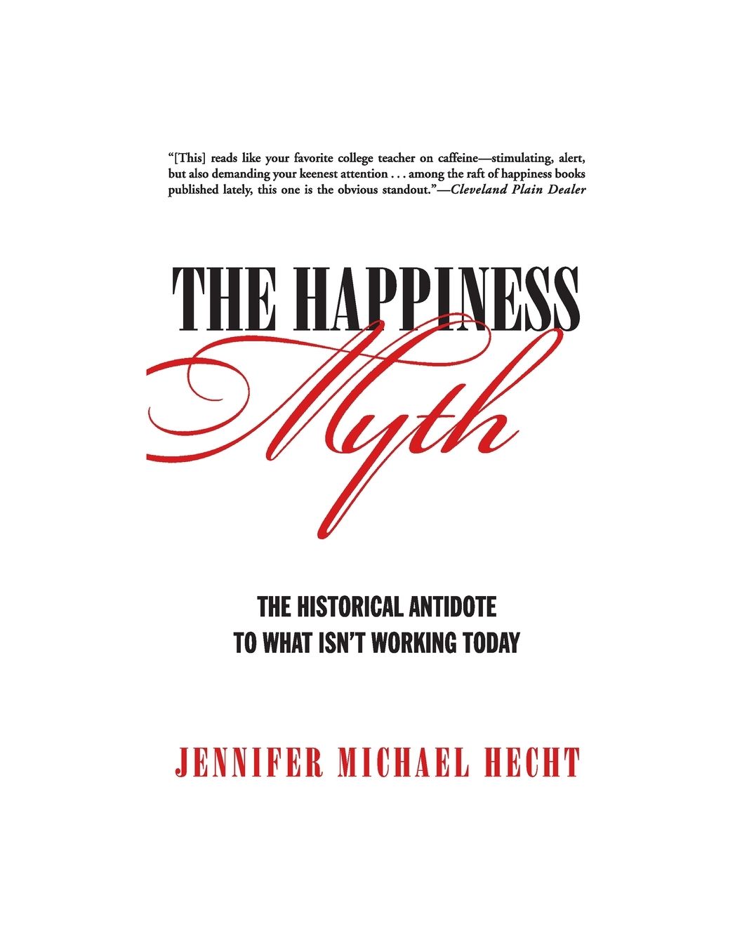 The Happiness Myth: The Historical Antidote to What Isn't Working Today