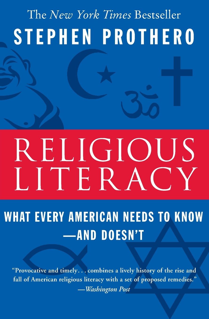 Religious Literacy: What Every American Needs to Know--and Doesn't
