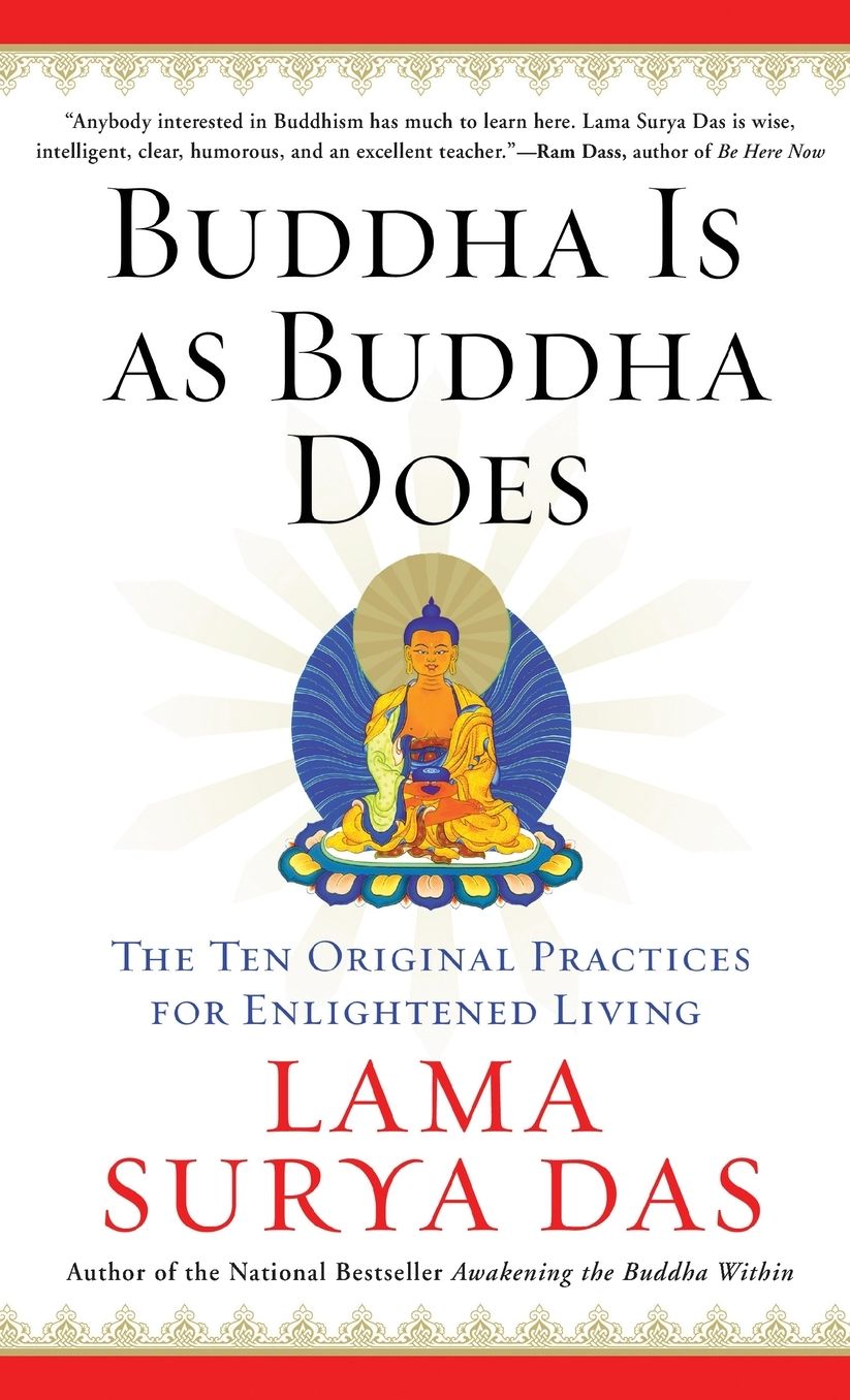 Buddha Is As Buddha Does: The Ten Original Practices for Enlightened Living
