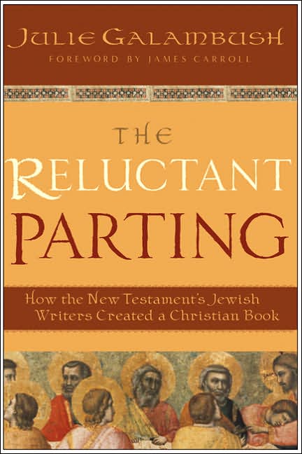 Reluctant Parting: How the New Testament's Jewish Writers Created a Christian Book