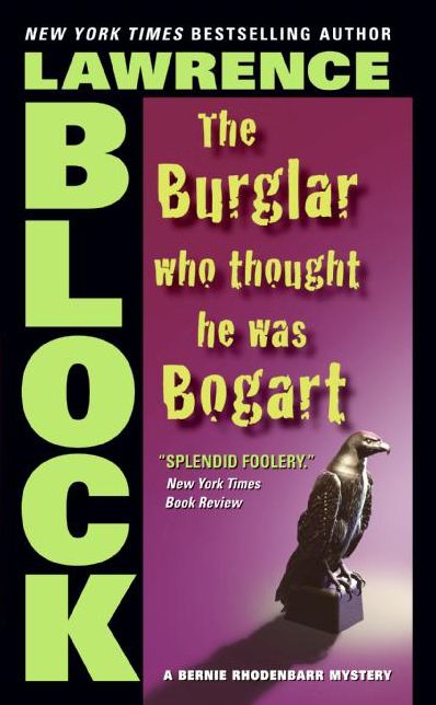 The Burglar Who Thought He Was Bogart (Bernie Rhodenbarr Series #7)