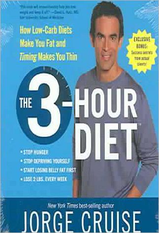 The 3-Hour Diet: How Low-Carb Diets Make You Fat and Timing Makes You Thin