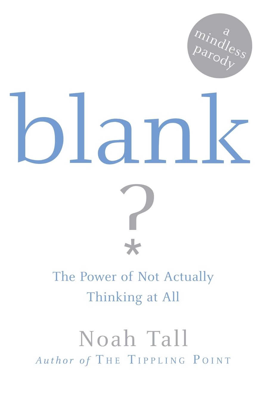 Blank: The Power of Not Actually Thinking at All