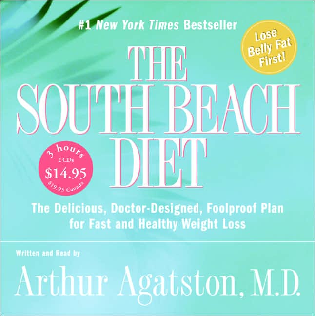 South Beach Diet: The Delicious, Doctor-Designed, Foolproof Plan for Fast and Healthy Weight Loss