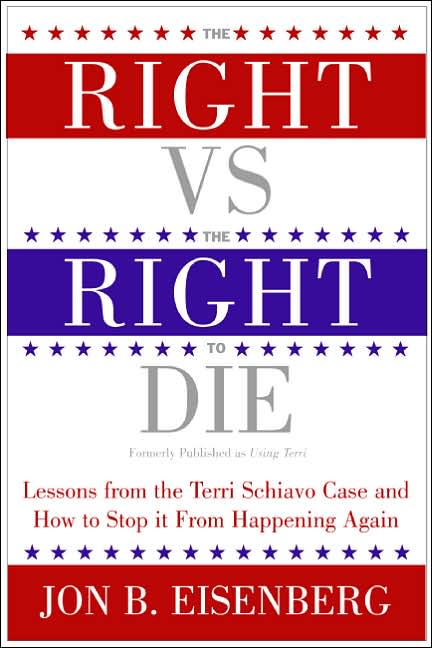 Right Vs. the Right to Die: Lessons from the Terri Schiavo Case and How to Stop It from Happening Again