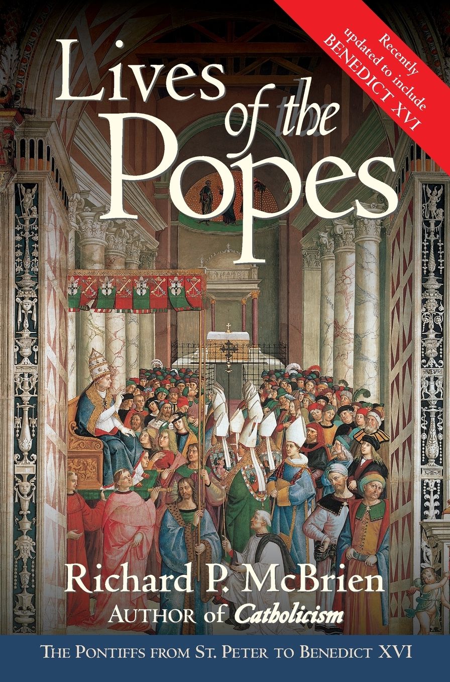 Lives of the Popes: The Pontiffs from St. Peter to Benedict XVI