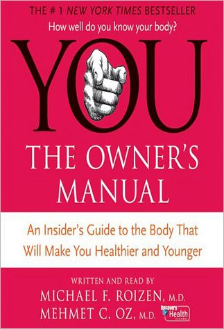 YOU: The Owner's Manual: An Insider's Guide to the Body that Will Make You Healthier and Younger
