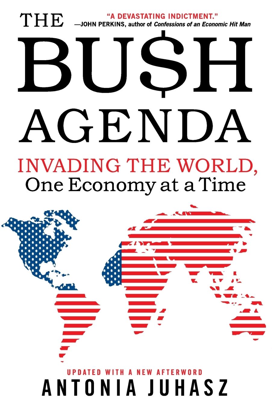 Bush Agenda: Invading the World, One Economy at a Time