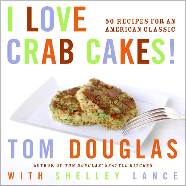 I Love Crab Cakes!: 50 Recipes for an American Classic