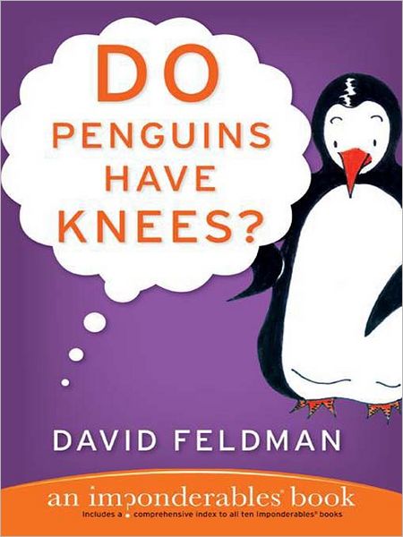 Do Penguins Have Knees?: An Imponderables Book (Imponderables Series)