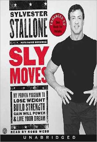 Sly Moves: My Proven Program to Lose Weight, Build Strength, Gain Will Power & Live your Dream