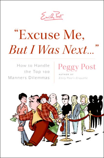 Excuse Me, But I Was Next...:How to Handle the Top 100 Manners Dilemmas