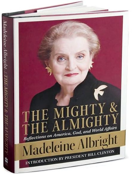 Mighty and the Almighty: Reflections on America, God, and World Affairs