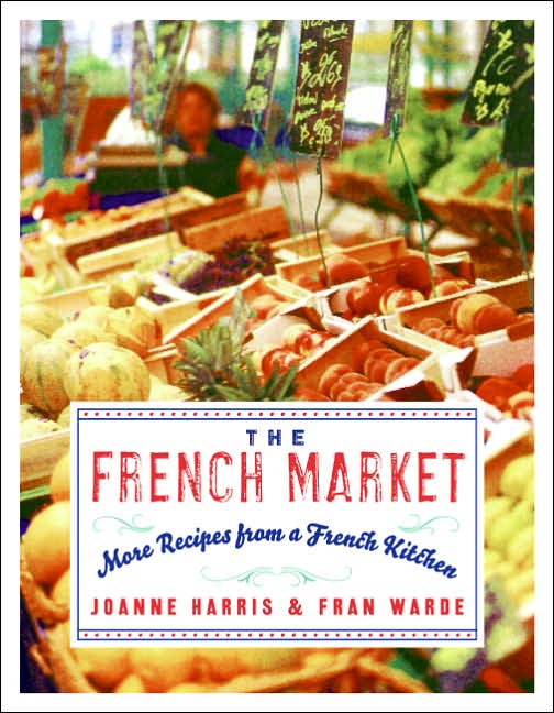 French Market: More Recipes from a French Kitchen