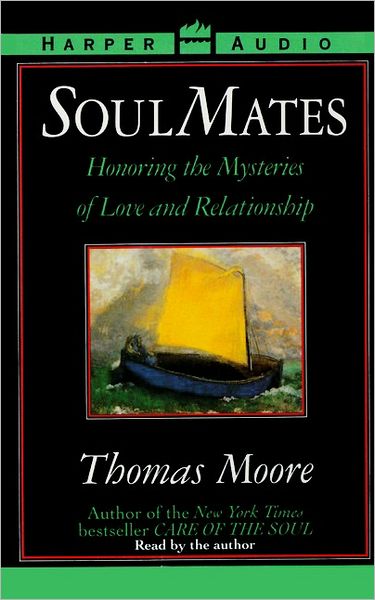 Soul Mates: Honoring the Mysteries of Love and Relationship