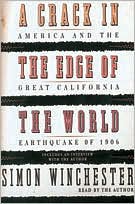 A Crack in the Edge of the World: America and the Great California Earthquake of 1906