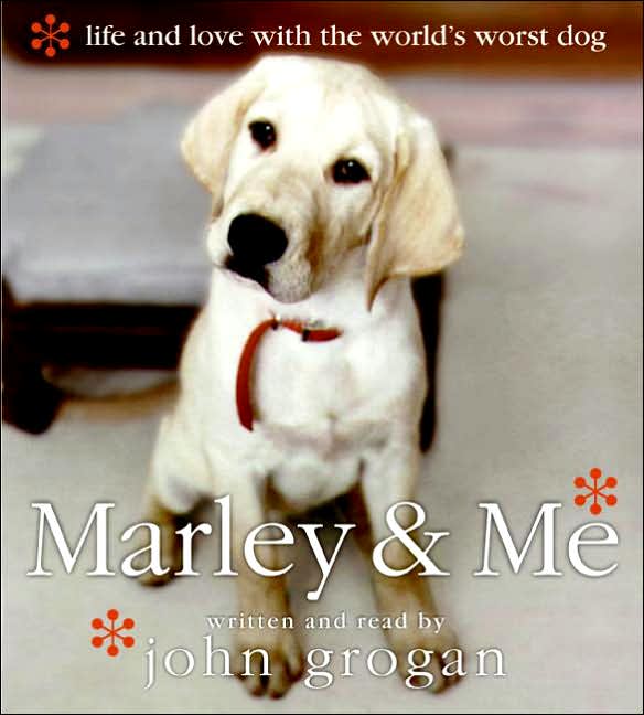 Marley & Me: Life and Love with the World's Worst Dog