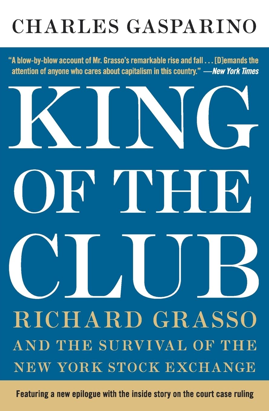 King of the Club: Richard Grasso and the Survival of the New York Stock Exchange