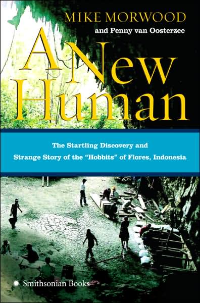 New Human: The Startling Discovery and Strange Story of the "Hobbits" of Flores, Indonesia