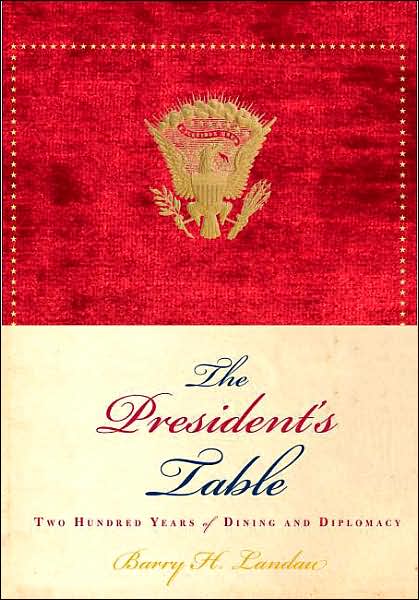 President's Table: 200 Years of Dining and Diplomacy