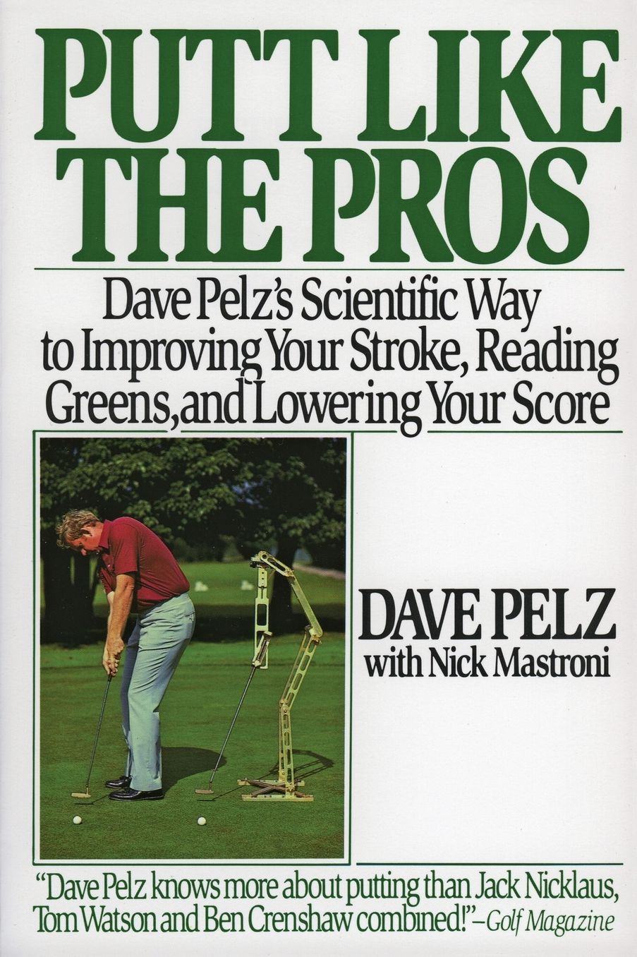 Putt Like the Pros: Dave Pelz's Scientific Guide to Improving Your Stroke, Reading Greens and