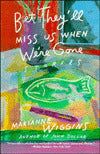 Bet They'll Miss Us When We're Gone: Stories