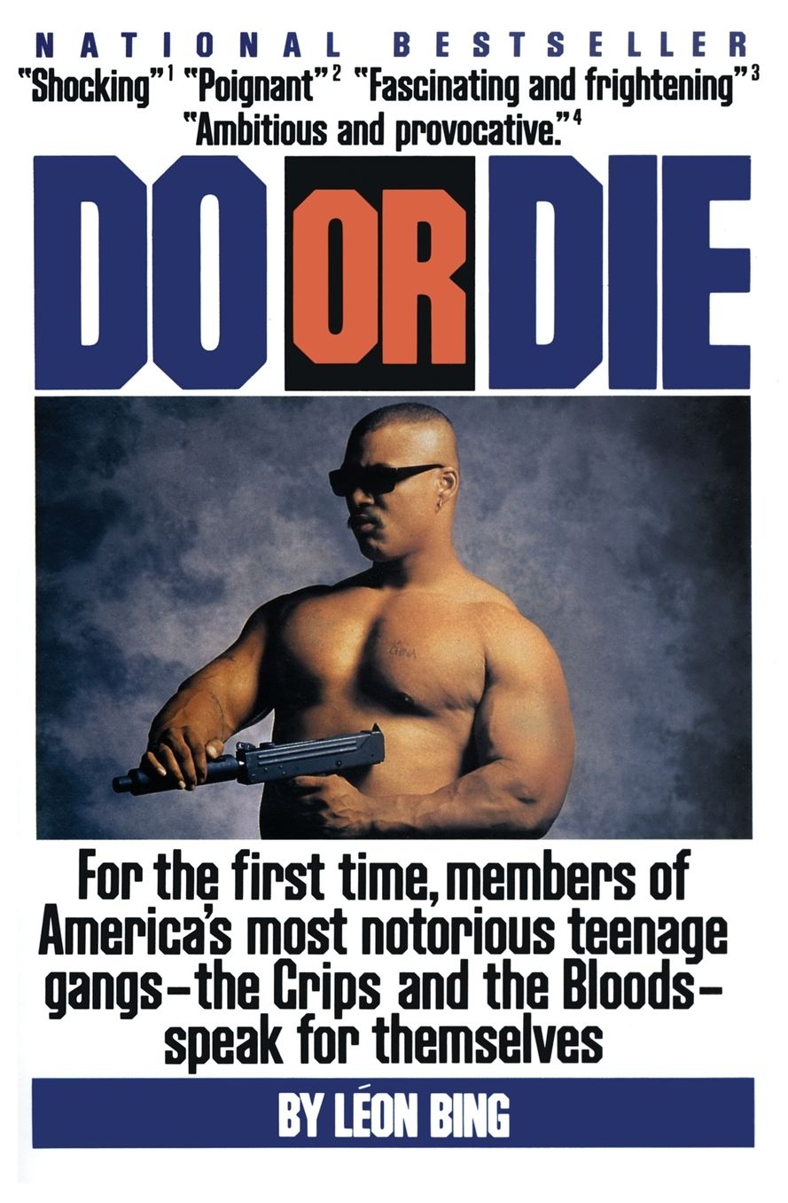 Do or Die: For the First Time, Members of America's Most Notorious Teenage Gangs-the Crips and the Bloods-speak for themselves